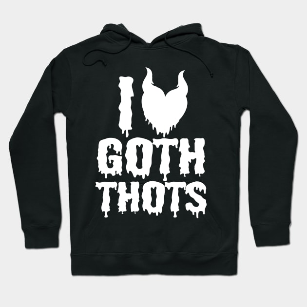 i love goth thots Hoodie by pht